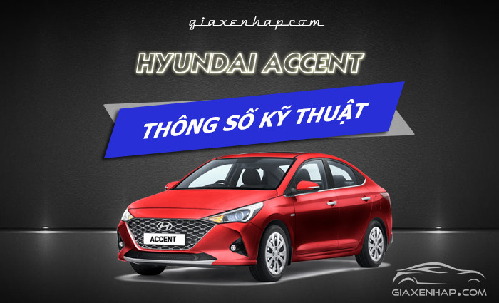 Thông số kỹ thuật xe Hyundai Accent
